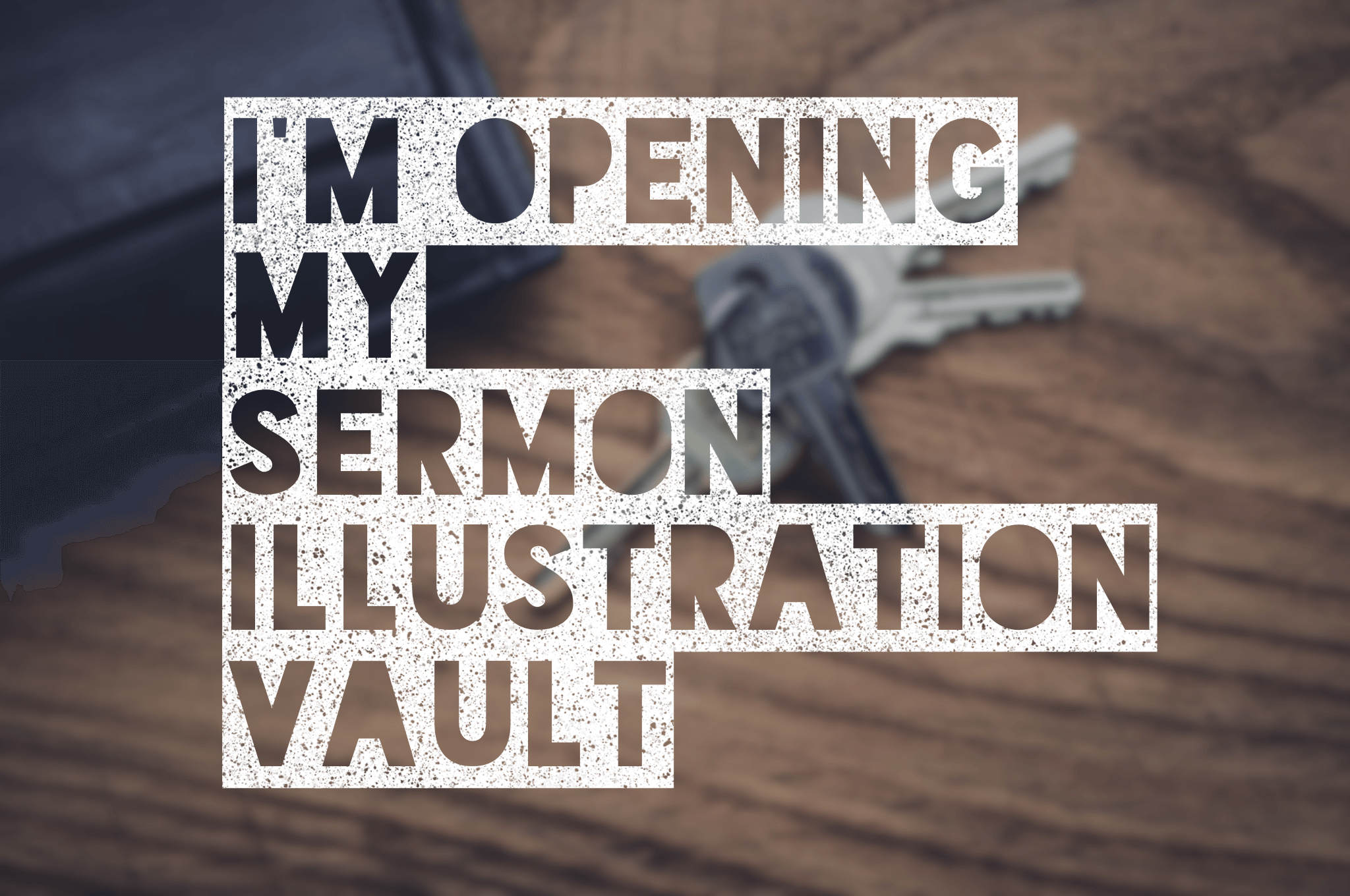 opening my sermon illustration vault
