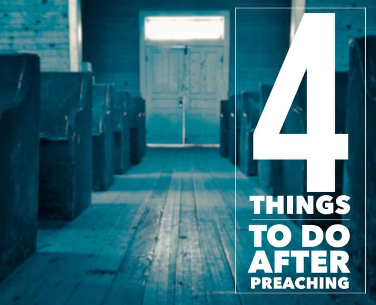 4 Things To Do After Preaching