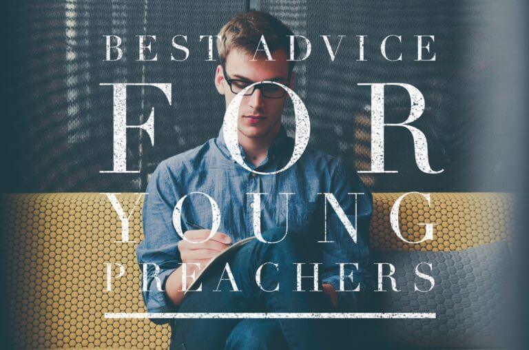 6 Successful Pastors Answer: What’s Your Best Advice For Young Preachers?