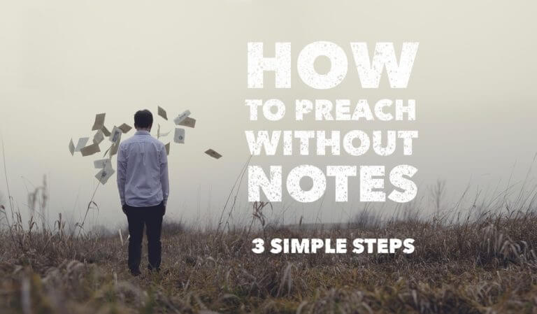 How to Preach Without Notes – 3 Simple Steps