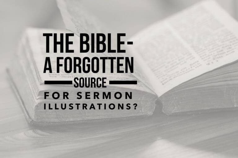 The Bible – A Forgotten Source For Sermon Illustrations?