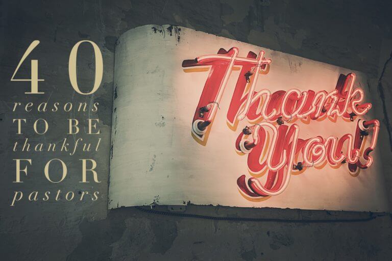 40 Reasons to Be Thankful for Pastors