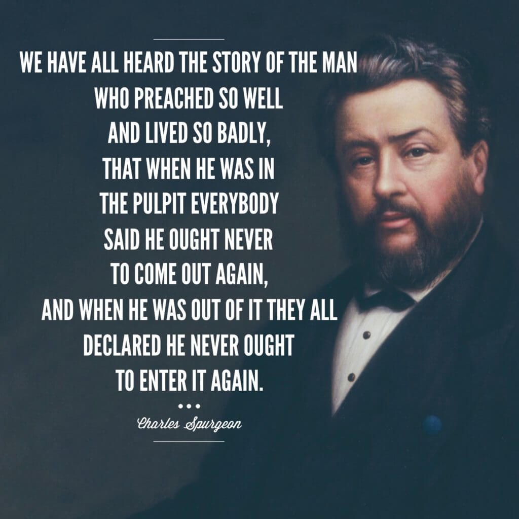 Charles Spurgeon on practicing what you preach