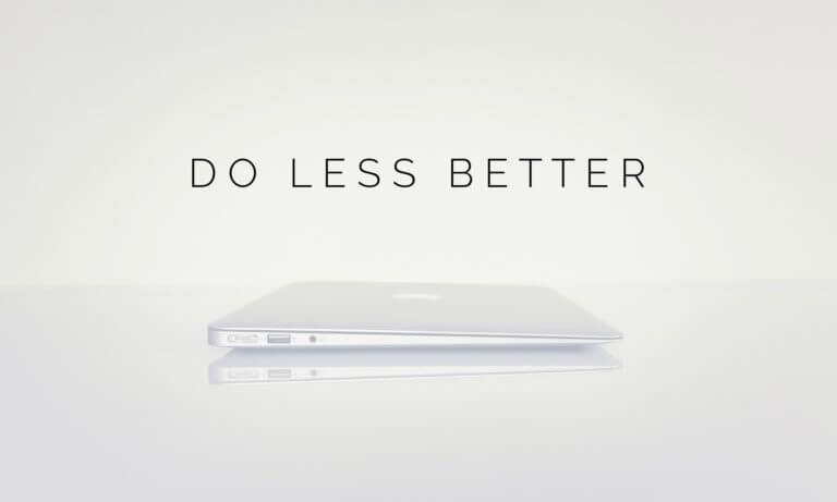 Do Less Better: The Secret to Being More Productive