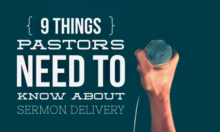 9 Things Pastors Need to Know About Sermon Delivery