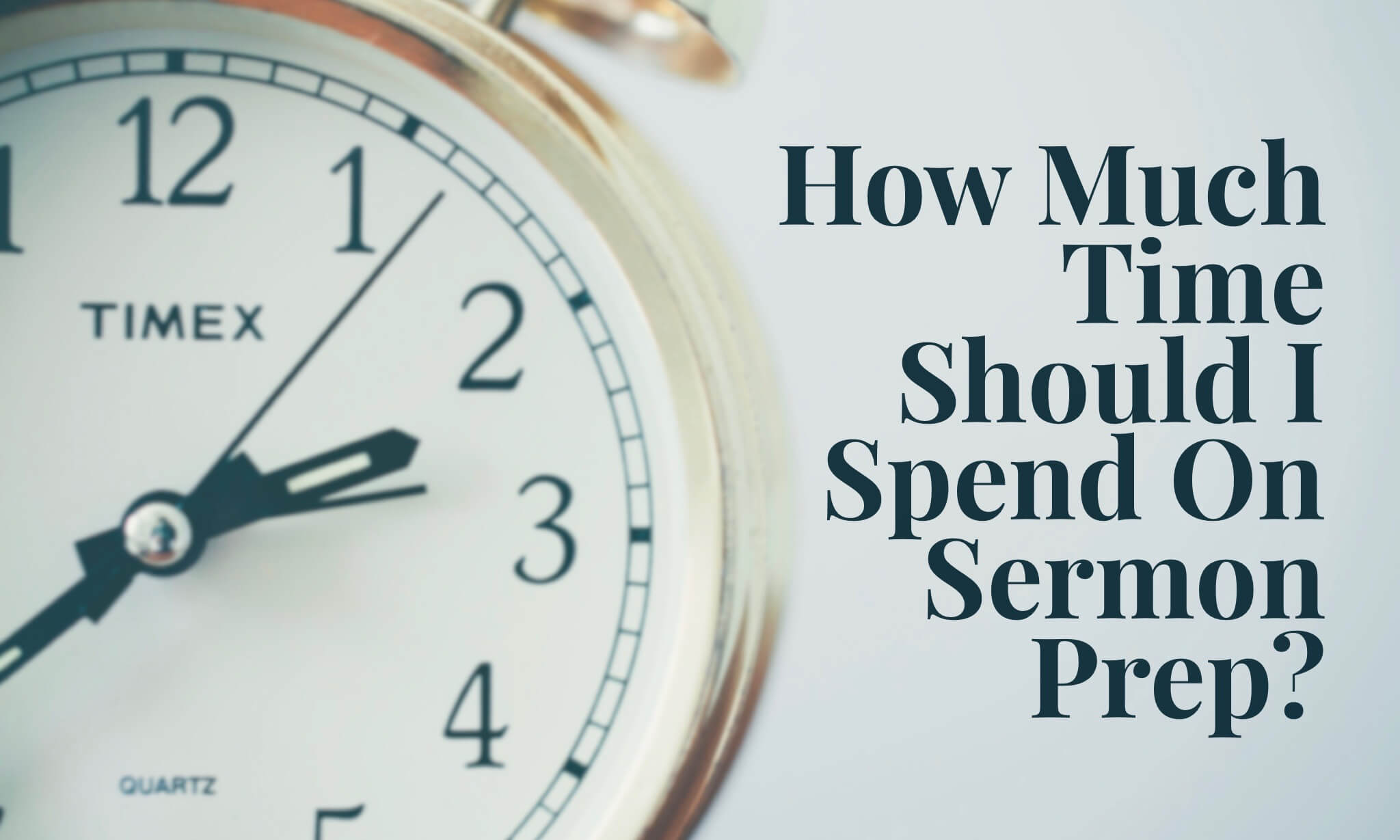 How much time should i spend on sermon prep?
