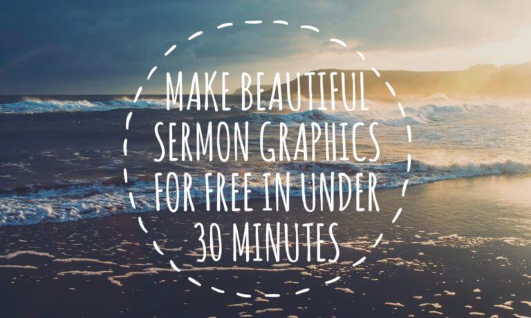 How to Make Sermon Graphics for Free in Under 30 Minutes