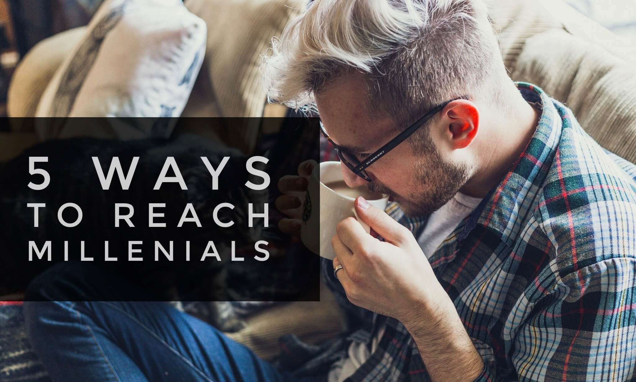 5 Ways to Reach More Millennials in Your Church