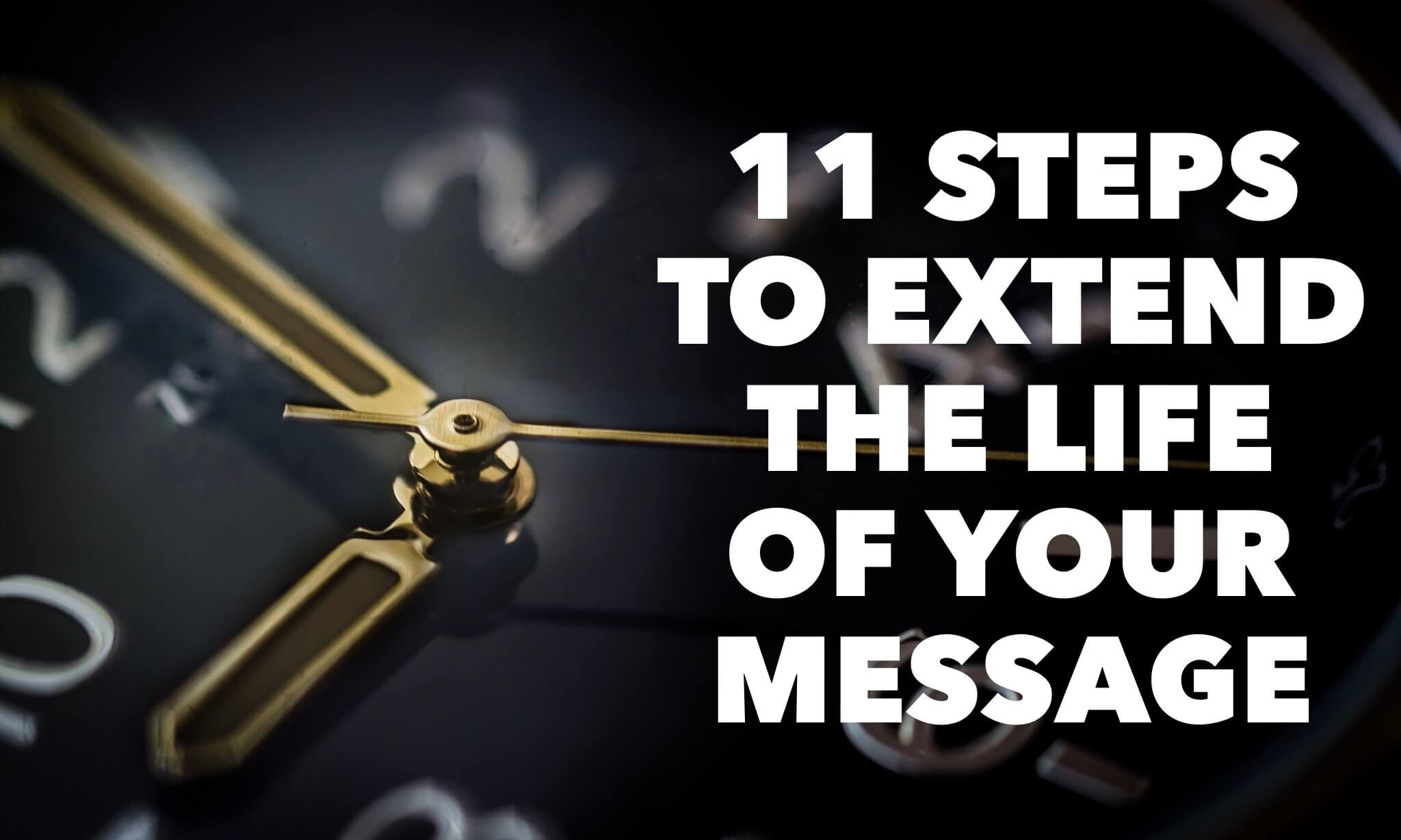 Long live the sermon: 11 steps to extend the life of your message