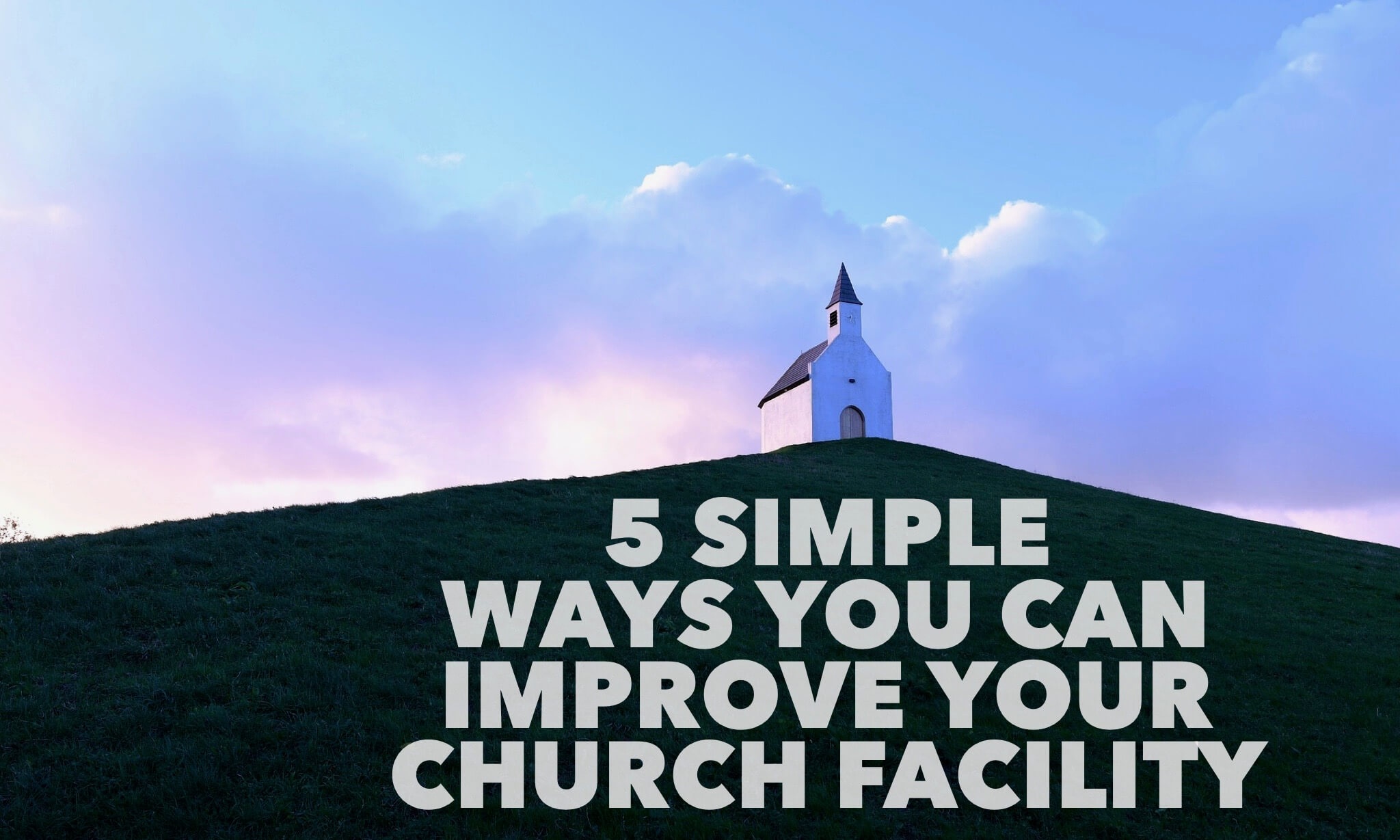Simple Ways to Improve Your Church Facility