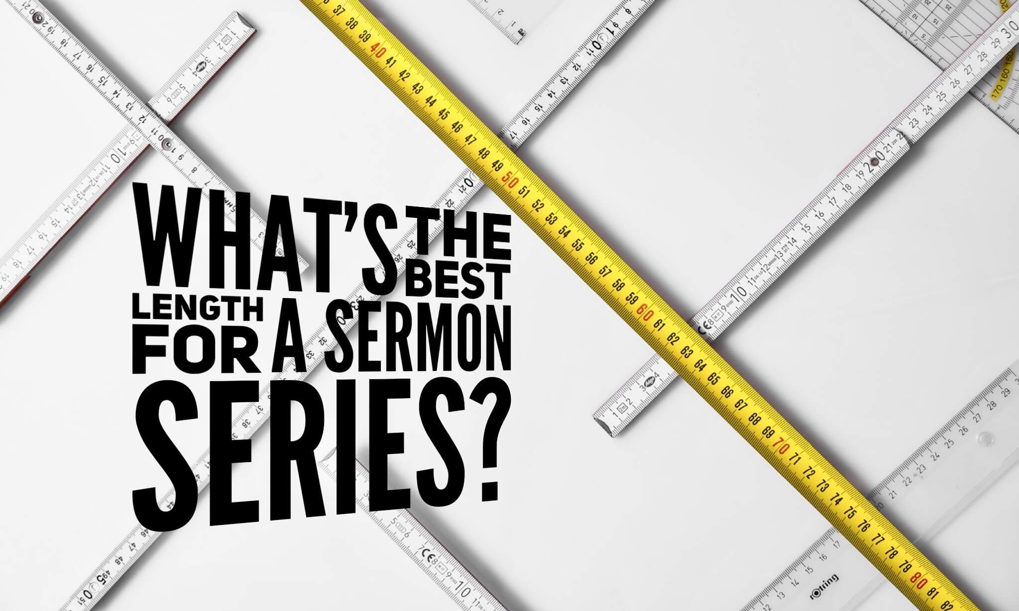 What’s the Best Length for a Sermon Series?