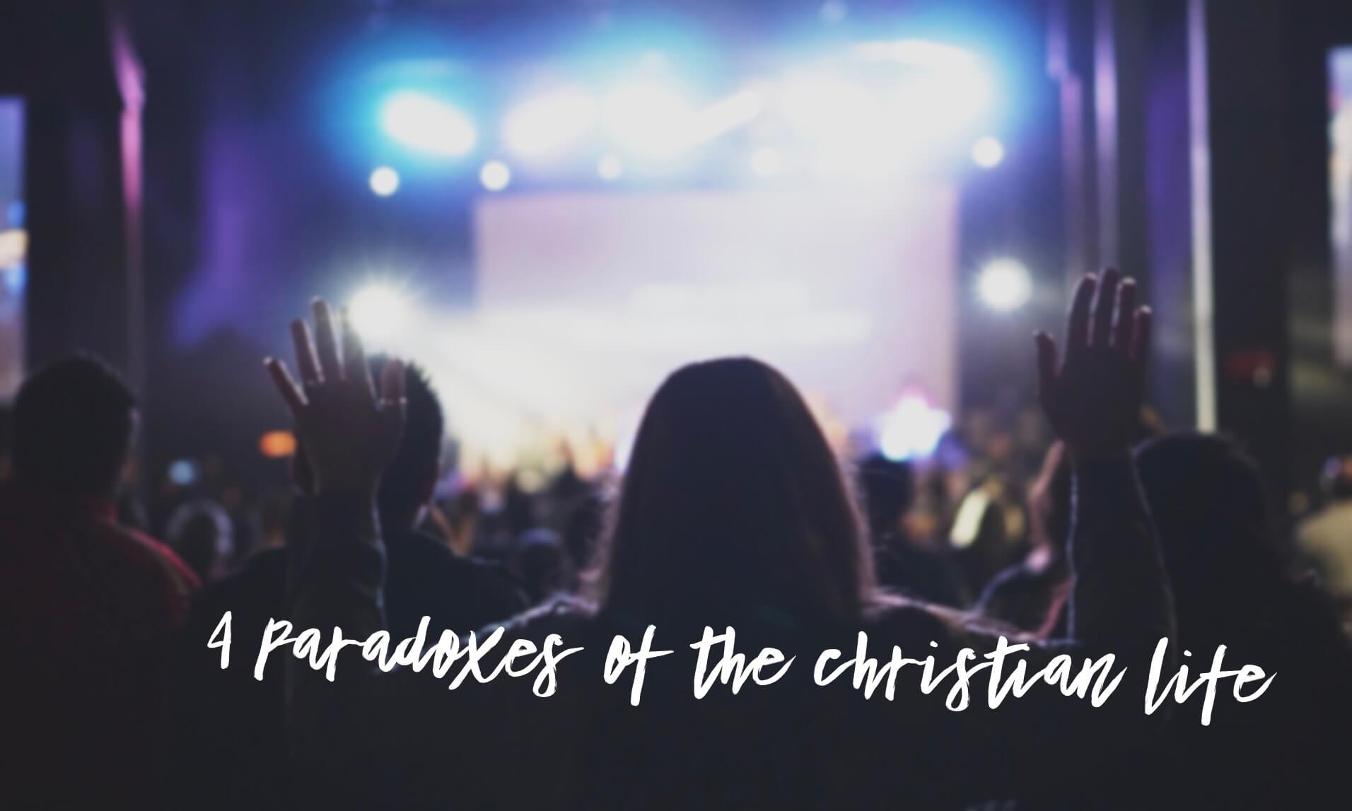 4 Paradoxes of the Christian Life