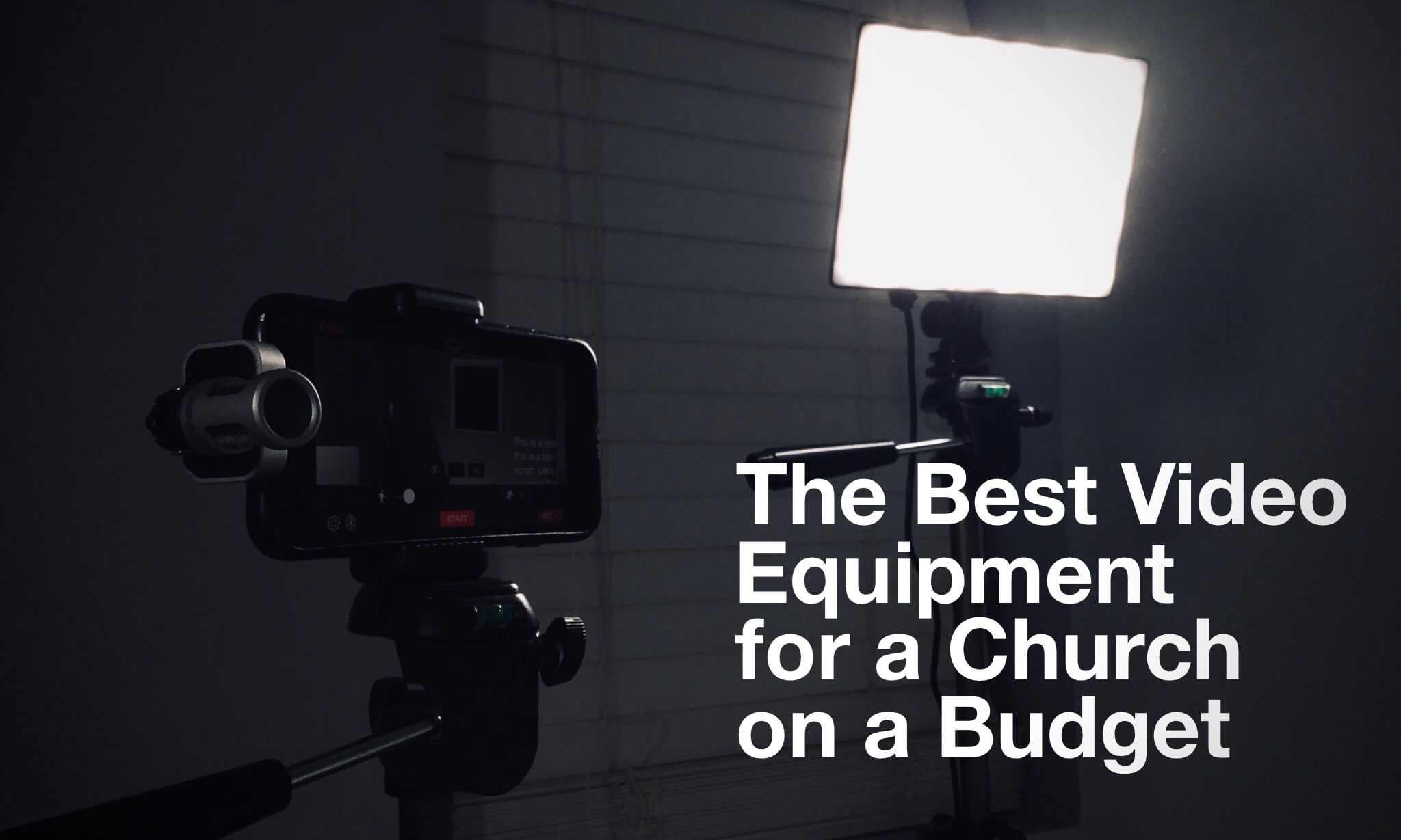 The best video equipment for a church on a budget