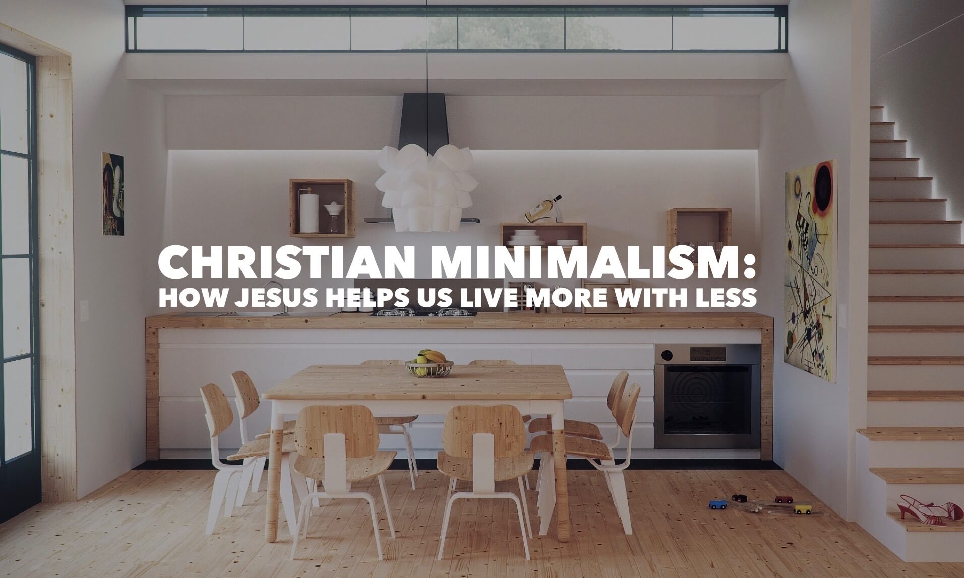 Christian Minimalism: How Jesus Helps Us Live More With Less