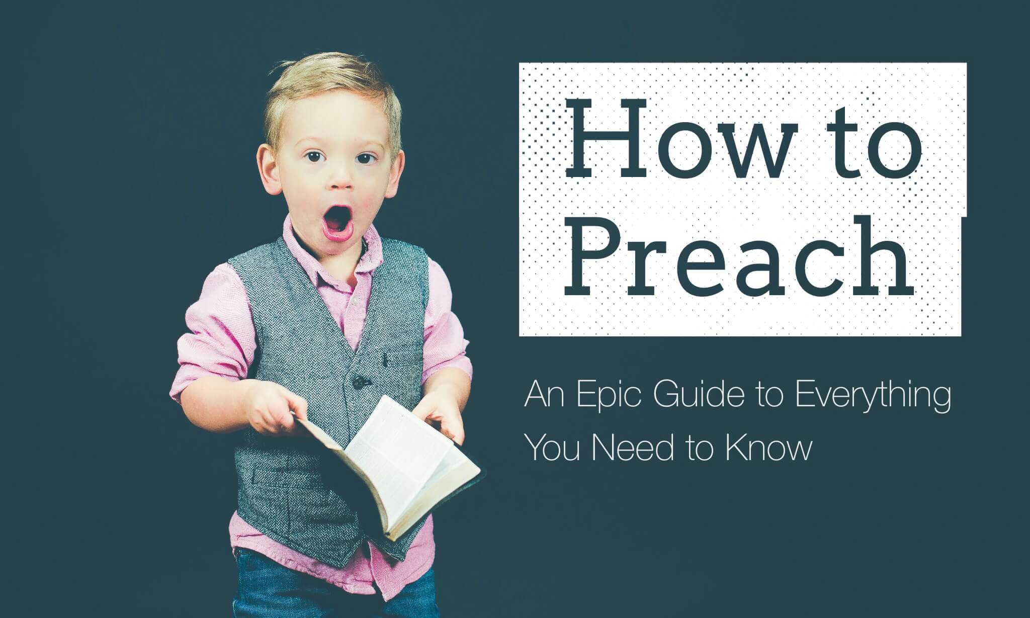 How to Preach: An Epic Guide to Everything You Need to Know