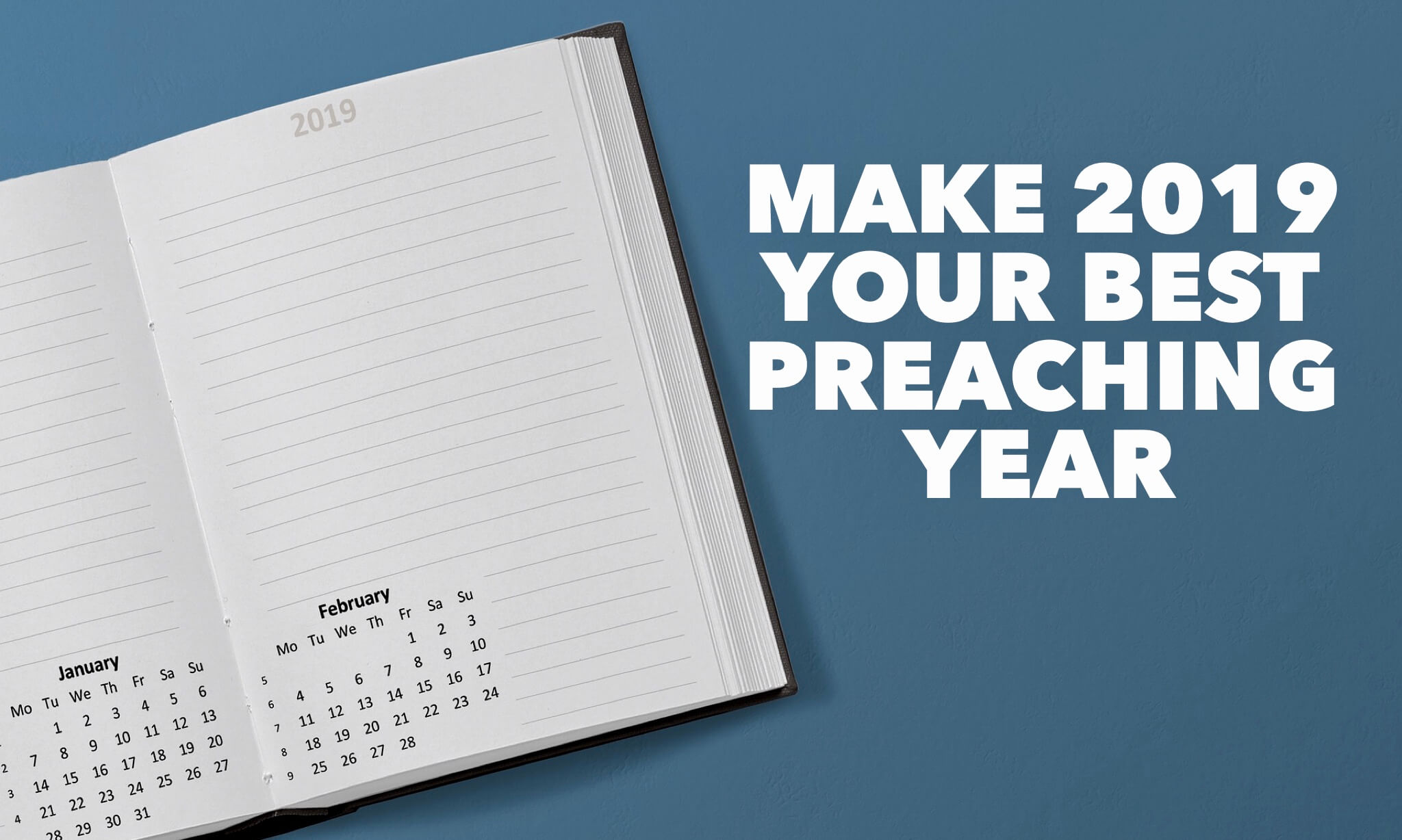 3 Ways to Make 2019 Your Best Preaching Year