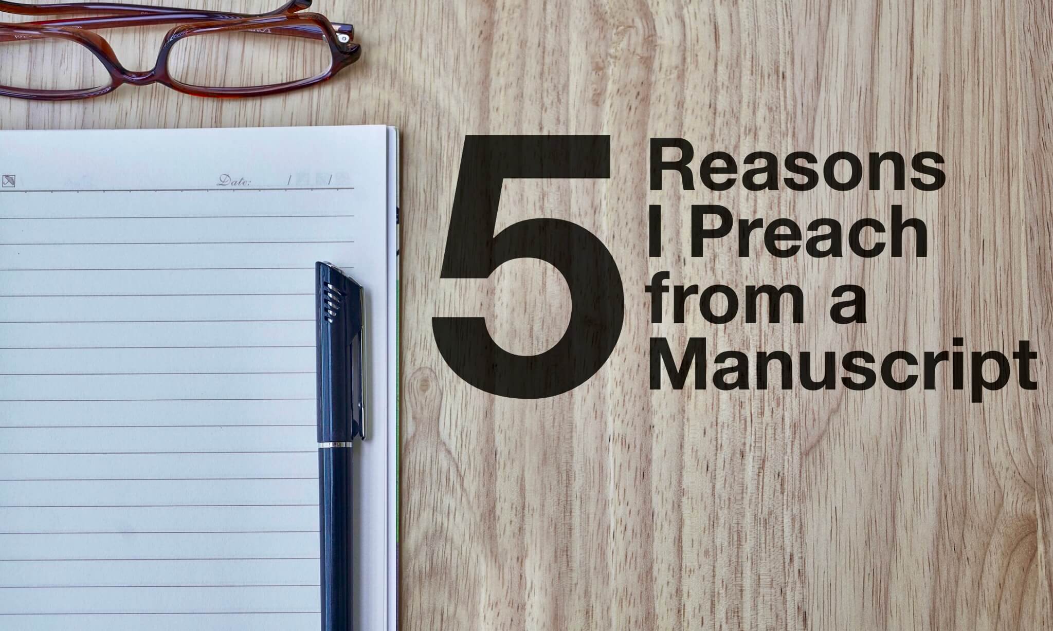 5 Reasons I Preach From a Manuscript