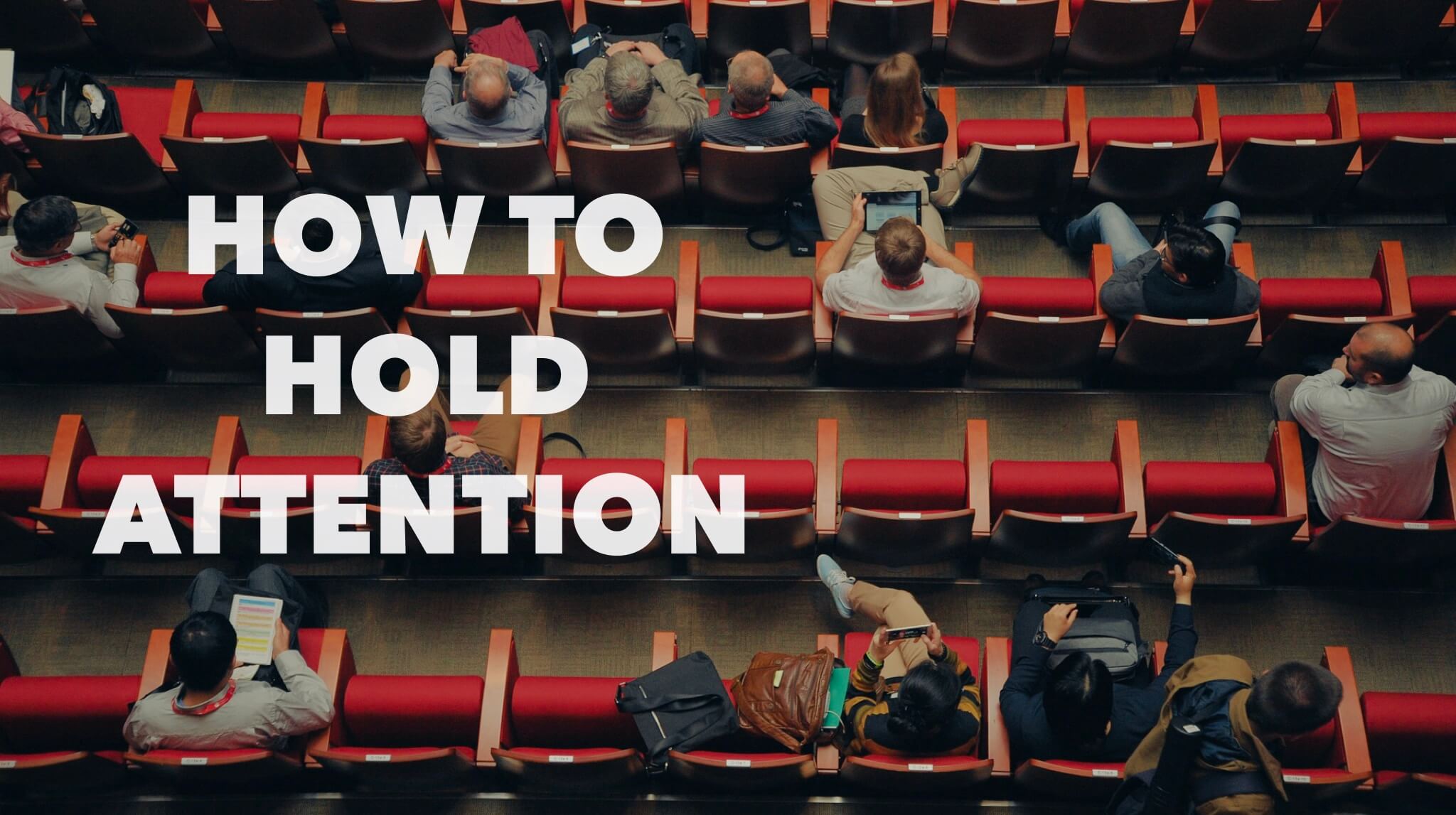 How to Hold an Audience's Attention