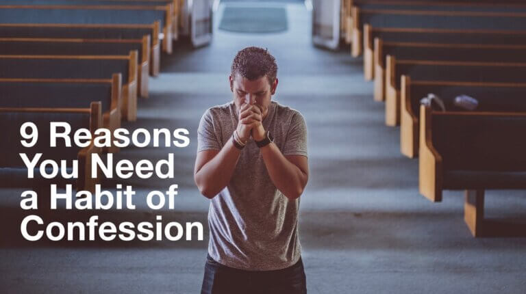 9 Reasons You Need A Habit of confession